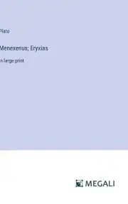 Menexenus; Eryxias:in large print by Plato 9783387011913 NEW