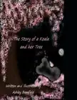 The Story of a Koala and her Tree by Ashley Bamfield Paperback Book