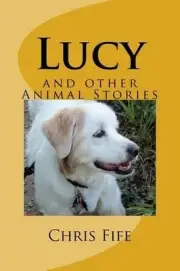 Lucy: and other Animal Stories by Chris Fife (English) Paperback Book