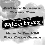 Welcome To Alcatraz Full Color Design Aluminum Street Sign