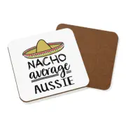 Nacho Average Aussie Coaster Drinks Mat Worlds Best Favourite Australian Funny