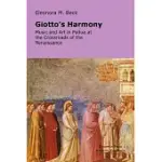 GIOTTO’S HARMONY: MUSIC AND ART IN PADUA AT THE CROSSROADS OF THE RENAISSANCE