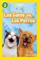 National Geographic Readers: Los Gatos vs. Los Perros (Cats vs. Dogs)