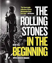 The Rolling Stones In the Beginning: With unseen images