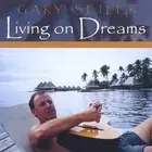 Living on Dreams by Seiler, Gary