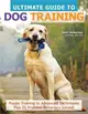 The Ultimate Guide to Dog Training ― Puppy Training to Advanced Techniques Plus 25 Problem Behaviors Solved!