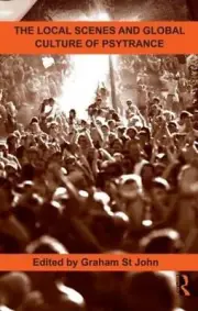 The Local Scenes and Global Culture of Psytrance by Graham St John (English) Har