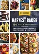 The Harvest Baker ─ 150 Sweet & Savory Recipes Celebrating the Fresh-Picked Flavors of Fruits, Herbs & Vegetables