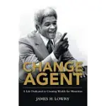 CHANGE AGENT: A LIFE DEDICATED TO CREATING WEALTH FOR MINORITIES