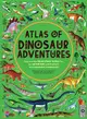 Atlas of Dinosaur Adventures: Step into a Prehistoric World