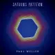 Paul Weller / Saturn’S Pattern