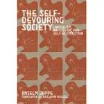 THE SELF-DEVOURING SOCIETY: CAPITALISM, NARCISSISM, AND SELF-DESTRUCTION