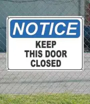 NOTICE Keep This Door Closed - OSHA Safety SIGN 10" x 14"