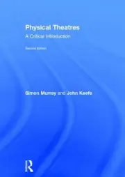 Physical Theatres: A Critical Introduction by Simon Murray (English) Hardcover B