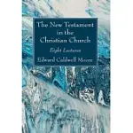 THE NEW TESTAMENT IN THE CHRISTIAN CHURCH