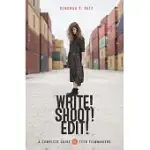 WRITE! SHOOT! EDIT!: THE COMPLETE GUIDE TO FILMMAKING FOR TEENS