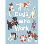 DOGS WHO WORK: THE CANINES WE CANNOT LIVE WITHOUT