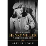 THE UNKNOWN HENRY MILLER: A SEEKER IN BIG SUR