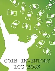 Coin Inventory Log Book: Coin Book and Journal for Coin Collections - Coin Organizer