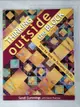 【書寶二手書T9／美工_I1T】Thinking Outside the Block: Step by Step to Dynamic Quilts_Cummings, Sandi/ Flamme, Karen