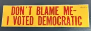 Vintage Don't Blame Me I Voted Democratic Bumper Sticker 11.5" x 3" Unused