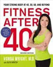 Fitness After 40: Your Strong Body at 40, 50, 60, and Beyond Paperback - 2015...