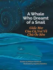 A Whale Who Dreamt of a Snail / Giac Mo Cua CA Voi Ve Chu Oc Sen by Heimbach,...