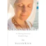 ORIGINAL LIGHT: THE MORNING PRACTICE OF KUNDALINI YOGA