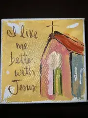 4x4 Canvas On Wood Art, NWT, I Like Me Better With Jesus, Faith, Church