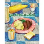 UNA FIESTA SALUDABLE/ THE HEALTHY FOOD PARTY