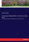 Life and Labours of Robert Moffat, D. D., Missionary in South Africa: With Addit
