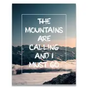 The Mountains Are Calling I Must Go Inspirational Poster Art Print Wall Decor