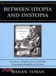 Between Utopia and Dystopia ─ Erasmus, Thomas More, and the Humanist Republic of Letters