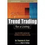TREND TRADING FOR A LIVING: LEARN THE SKILLS AND GAIN THE CONFIDENCE TO TRADE FOR A LIVING