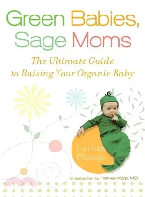 Green Babies, Sage Moms ─ The Ultimate Guide to Raising Your Organic Baby