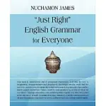 JUST RIGHT ENGLISH GRAMMAR FOR EVERYONE
