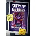 SUPREME VILLAINY: A BEHIND-THE-SCENES LOOK AT THE MOST (IN)FAMOUS SUPERVILLAIN MEMOIR NEVER PUBLISHED