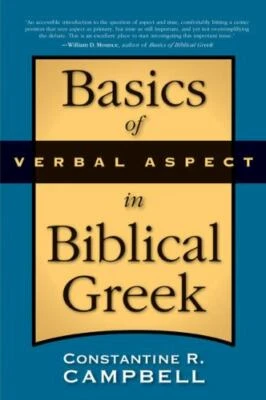 Basics of Verbal Aspect in Biblical Greek by Con Campbell (2008, Trade...