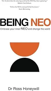 Being NEO: Embrace Your Inner NEO and Change the World