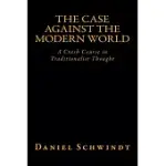 THE CASE AGAINST THE MODERN WORLD: A CRASH COURSE IN TRADITIONALIST THOUGHT