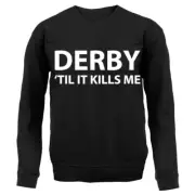 Derby 'Til It Kills Me - Kids Hoodie / Sweater - Team Love Fan Player Football