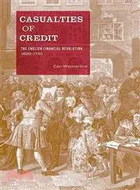 Casualties of Credit ─ The English Financial Revolution, 1620-1720