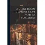 A GUIDE DOWN THE DANUBE FROM PARIS TO MARSEILLES