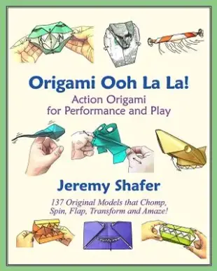 Origami Ooh La La! Action Origami for Performance and Play: Action Origami for Performance and Play