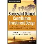 SUCCESSFUL DEFINED CONTRIBUTION INVESTMENT DESIGN: HOW TO ALIGN TARGET-DATE, CORE, AND INCOME STRATEGIES TO THE PRICE OF RETIREM