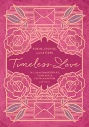 Timeless Love: Poems, Stories, and Letters by William Shakespeare Paperback Book