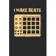 I Make Beats Notebook - Beat Producer Journal Planner Music Maker: Drum Machine Deejay Dj Organizer For Men Women Kids Dot Grid