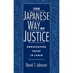 THE JAPANESE WAY OF JUSTICE: PROSECUTING CRIME IN JAPAN