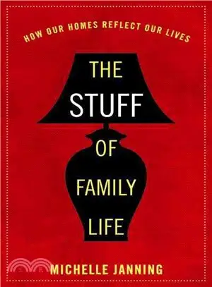 The Stuff of Family Life ─ How Our Homes Reflect Our Lives