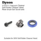 For Dyson V7/V8 V10 V11 Vacuum Cleaner Soft Roller Rear Brush Bar Scroll Axis